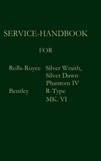 Service-Handbook Rolls-Royce Silver Dawn, Silver Wraith, Phantom IV and Bentley MK. VI, R-Type