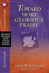 Toward More Glorious Praise