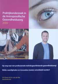 Praktijkonderzoek in de antroposofische gezondheidszorg 2009 Op weg naar een professionele individugeoriënteerde gezondheidszorg!