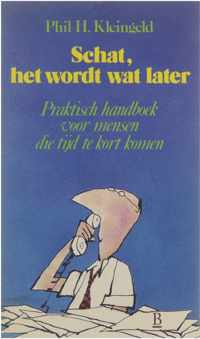 Schat, het wordt wat later - Praktisch handboek voor mensen die tijd te kort komen