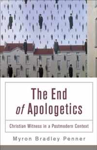 The End of Apologetics Christian Witness In A Postmodern Context