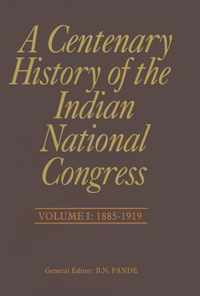 A Centenary History of the Indian National Congress(Volume I)