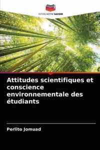 Attitudes scientifiques et conscience environnementale des etudiants