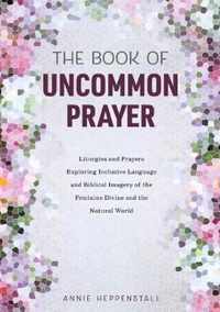 The Book of Uncommon Prayer