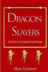 Dragon Slayers - A Story of Conquering Change