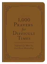 1,000 Prayers for Difficult Times