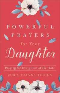 Powerful Prayers for Your Daughter Praying for Every Part of Her Life