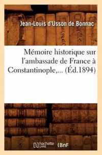 Memoire Historique Sur l'Ambassade de France A Constantinople (Ed.1894)