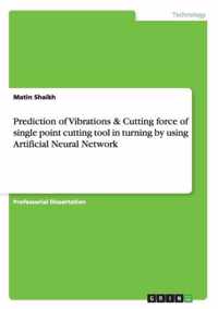 Prediction of Vibrations & Cutting force of single point cutting tool in turning by using Artificial Neural Network