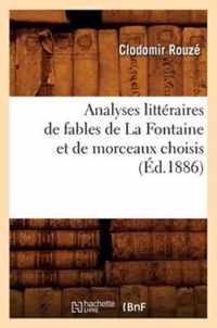 Analyses Litteraires de Fables de la Fontaine Et de Morceaux Choisis, (Ed.1886)
