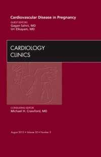 Cardiovascular Disease in Pregnancy, An Issue of Cardiology Clinics