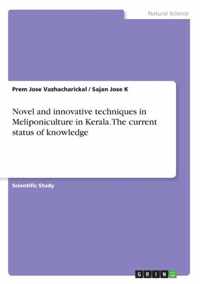 Novel and innovative techniques in Meliponiculture in Kerala. The current status of knowledge