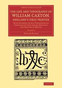 The The Life and Typography of William Caxton, England's First Printer 2 Vol,ume Set The Life and Typography of William Caxton, England's First Printer