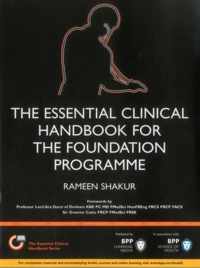 The Essential Clinical Handbook for the Foundation Programme: A comprehensive guide for foundation doctors on how to achieve your ePortfolio core clinical competencies