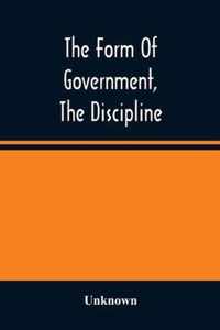 The Form Of Government, The Discipline, And The Directory For Worship Of The Presbyterian Church In The United States Of America
