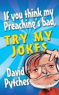 If You Think My Preaching's Bad, Try My Jokes