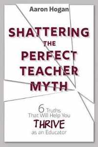 Shattering the Perfect Teacher Myth: 6 T