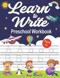 Learn To Write Preschool Workbook: Number Tracing Book for Preschoolers: Preschool Numbers Tracing Math Practice Workbook