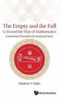 Empty and the Full, The: Li Ye and the Way of Mathematics - Geometrical Procedures by Section of Areas