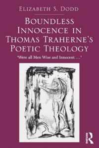 Boundless Innocence in Thomas Traherne's Poetic Theology: 'Were All Men Wise and Innocent...'