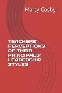Teachers' Perceptions of Their Principals' Leadership Styles