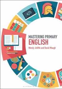 Mastering Primary English Mastering Primary Teaching