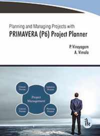 Planning and Managing Projects with PRIMAVERA (P6) Project Planner