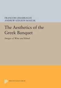 The Aesthetics of the Greek Banquet - Images of Wine and Ritual