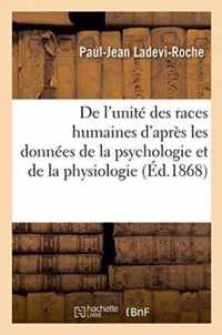 de l'Unite Des Races Humaines d'Apres Les Donnees de la Psychologie Et de la Physiologie 1868