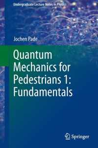 Quantum Mechanics for Pedestrians: Fundamentals