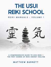 A Comprehensive Guide To Usui Reiki 1. The First Degree Of Reiki Energy Healing
