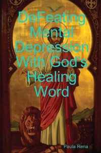 Defeating Mental Depression With God's Healing Word