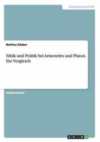 Ethik und Politik bei Aristoteles und Platon. Ein Vergleich