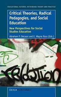 Critical Theories, Radical Pedagogies, and Social Education