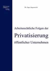 Arbeitsrechtliche Folgen der Privatisierung oeffentlicher Unternehmen
