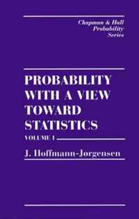 Probability With a View Towards Statistics, Volume I