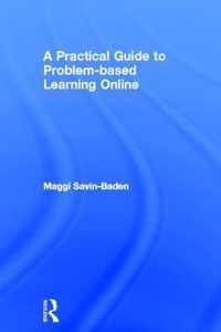 A Practical Guide to Problem-Based Learning Online