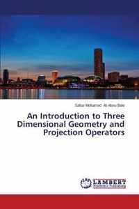 An Introduction to Three Dimensional Geometry and Projection Operators