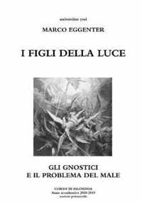 I figli della Luce - Gli gnostici e il problema del Male