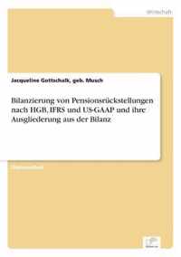 Bilanzierung von Pensionsruckstellungen nach HGB, IFRS und US-GAAP und ihre Ausgliederung aus der Bilanz