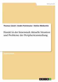 Handel in der Innenstadt. Aktuelle Situation und Probleme der Peripherieansiedlung