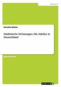 Salafistische Strömungen. Die Salafiya in Deutschland