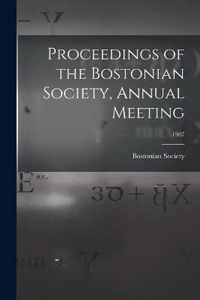 Proceedings of the Bostonian Society, Annual Meeting; 1907