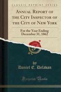 Annual Report of the City Inspector of the City of New York