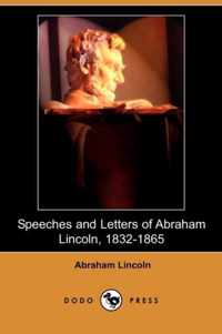 Speeches and Letters of Abraham Lincoln, 1832-1865 (Dodo Press)