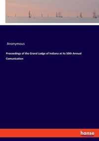 Proceedings of the Grand Lodge of Indiana at Its 50th Annual Comunication