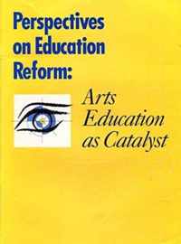 Perspectives on Education Reform - Arts Education as a Catalyst