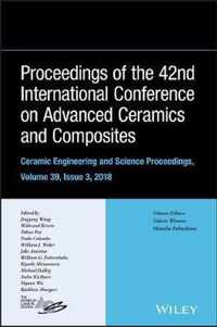 Proceedings of the 42nd International Conference on Advanced Ceramics and Composites, Ceramic Engineering and Science Proceedings, Issue 3