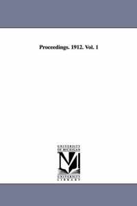 Proceedings. 1912. Vol. 1