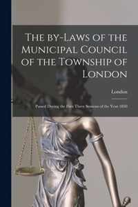 The By-laws of the Municipal Council of the Township of London [microform]